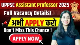 UPPSC Assistant Professor Vacancy 2025| Official Notification Details | Eligibility,Syllabus&Process