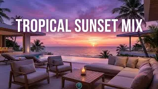 Luxury Chillout Lounge 🌴 | Tropical Beach Sunset | Smooth Relaxing Vibes