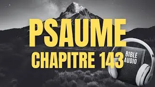 PSAUME 143 | LA BIBLE AUDIO avec textes