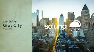 Iv&aacute;n Tufi&ntilde;o - Gray City [Soluna Music]