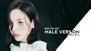 CHILL KILL | RED VELVET (MALE VERSION)