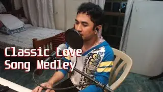 Classic Love Song Medley (Cover) | Emjay Lopez