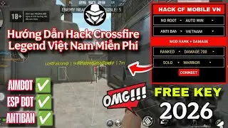 HACK CROSSFIRE LEGENDS | HACK CFM | C&Aacute;CH C&Agrave;I HACK CF CHO ANDROID & iOS MIỄN PH&Iacute; KEY AIMBOT 2026
