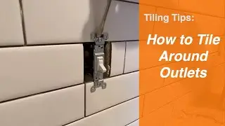 Tiling Tips - Tiling around outlets