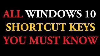 All The Windows 10 Shortcut Keys You Must Learn to Take Your Skill to Next Level