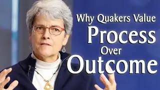 Why Quakers Value Process Over Outcome