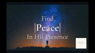 Resting in His Presence | 5-Minute Christian Meditation for Peace