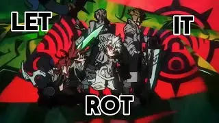 Gachiakuta AMV - Let it Rot