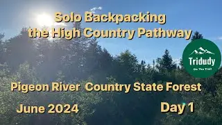 Solo Backpacking the High Country Pathway - Day 1