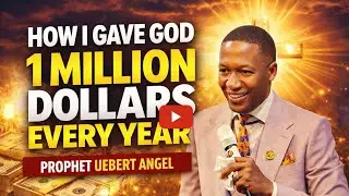 How I gave God 1million dollars every year, prophet Uebert Angel 