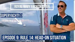 Collision Rule 14: Head-On with Superyacht | Royal Navy Ep 9