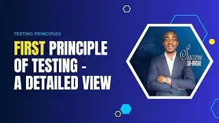 First Principle of Testing - A Detailed View