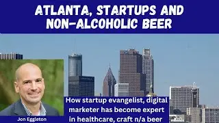 Atlanta, startups and non-alcoholic beer [Jon Eggleton, Traktion Partners]
