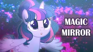Magic Mirror (MLP Animation)