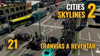 CITIES SKYLINES 2: El triunfo del tranv&iacute;a