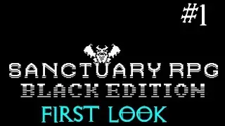 First Look - SanctuaryRPG: Black Edition - Ep. 1 - Assassinate the Terminal!