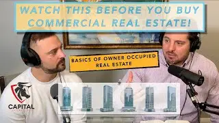 Watch this before you buy COMMERCIAL REAL ESTATE! OWNER OCCUPIED REAL ESTATE FINANCING BASICS