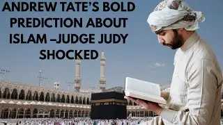 Andrew Tate&rsquo;s Bold Prediction About Islam &ndash;Judge Judy Shocked!#islamiccivilization #spiritualjourney