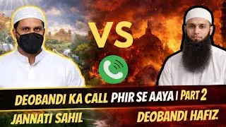 Deobandi Hafiz vs Ex ExMuslim Jannati Sahil - Part 2