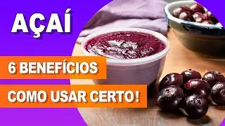 6 Incríveis BENEFÍCIOS DO AÇAÍ para Saúde e Boa Forma - Como Usar Certo e Dicas