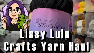 Lissy Lulu Crafts Yarn Haul