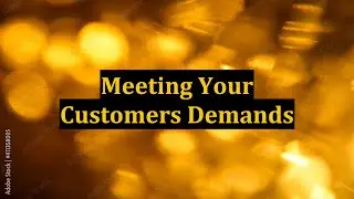 Meeting Your Customers Demands