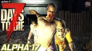Alpha 17 Get Out! | 7 Days To Die | Experimental S2 EP17