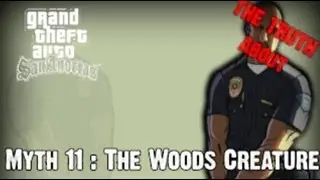 Grand Theft Auto San Andreas Myth Investigations Myth 11 : The Woods Creature [The Truth About ]
