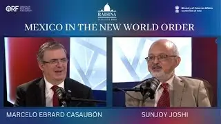 Marcelo Ebrard Casaub&oacute;n, Mexico In Conversation With Sunjoy Joshi, ORF | Raisina Dialogue 2023
