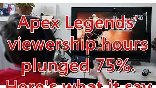 Apex Legends' viewership hours plunged 75%. Here's what it says about ...
