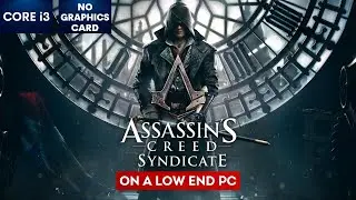 Assassin's Creed Syndicate on Low End PC | NO Graphics Card | | i3