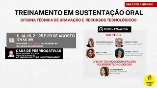 Treinamento em Sustentação Oral - Oficina Técnica de Gravação e Recursos Tecnológicos  - 11/08 - 17h