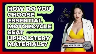 How Do You Choose Essential Motorcycle Seat Upholstery Materials? - Ride or Die Motorcycles