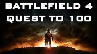 Battlefield 4 - Quest to 100 Montage | UnkknownSoldier