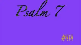 Psalm Chapter 7 *Audio*