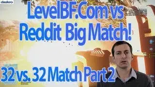 Reddit vs. LevelBF.com 32 vs 32 Showcase Match Part 2!