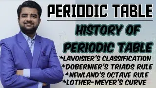 Periodic Table (L-1) History Of Periodic Table [Lavoisier , Dobernier , Newland, Lother-Meyer Curve]