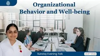 Organizational Behavior & Well being_BK Varnika_Sunday Evening Talk