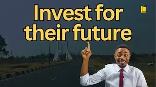 How to Invest in Properties for your Kids in Abuja