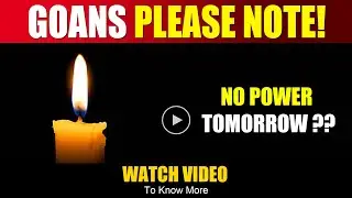 GOANS PLEASE NOTE : Power Shut Down Tomorrow , Click to Know Areas Affected & Time