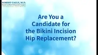 Are You a Candidate for Bikini Incision Hip Replacement?