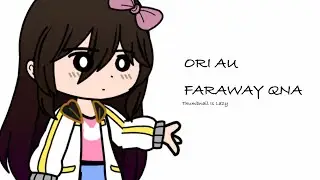 ORI AU FARAWAY QNA