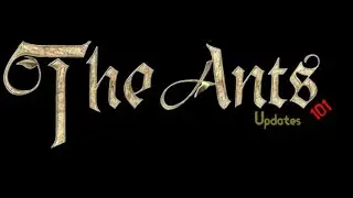 The Ants - updates 101 29th aug - cave maze & awakening