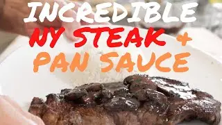Pan seared NY Steak with the best, easy, pan sauce!