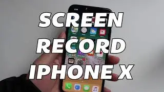 Setting Up Screen Record On iPhone X