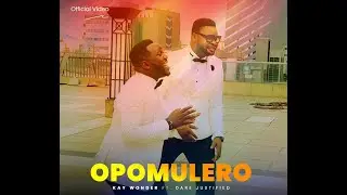 Opomulero Video by Kay Wonder Ft Dare Justified