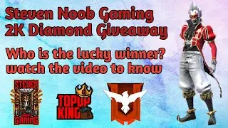Steven Noob Gaming 2K Diamond Giveaway Result / Free Diamonds In Garena Free Fire / Top Up King