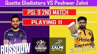 Quetta Gladiators Vs Peshawar Zalmi Playing 11 | Quetta vs Peshawar playing 11 today | Psl 9