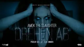 Amok the Slaughter - Drehen ab feat. OWMEN prod.by AtS