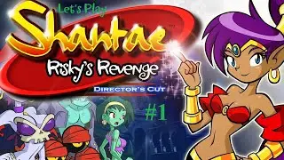 Let's Play Shantae: Risky's Revenge; Episode 1